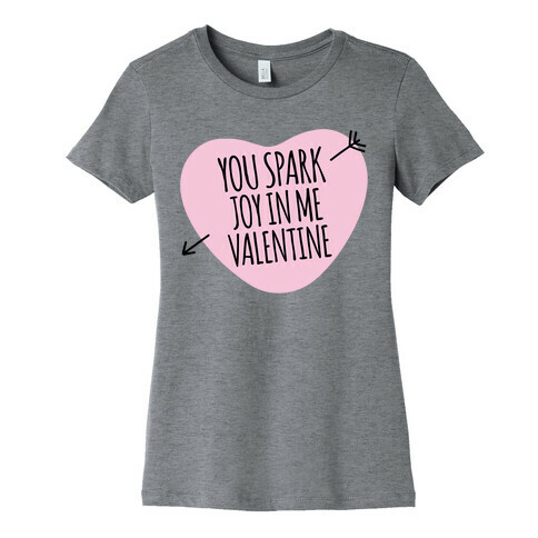 You Spark Joy In Me Valentine Parody Womens T-Shirt