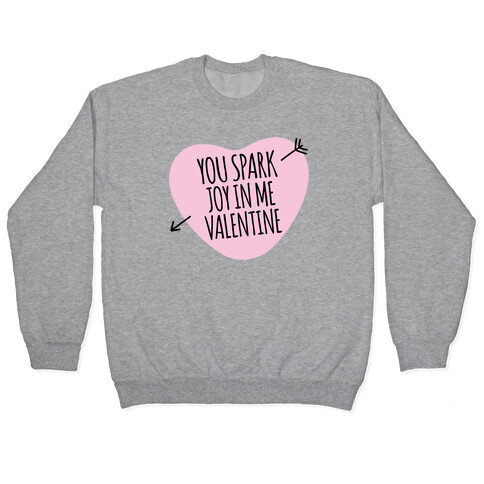 You Spark Joy In Me Valentine Parody Pullover