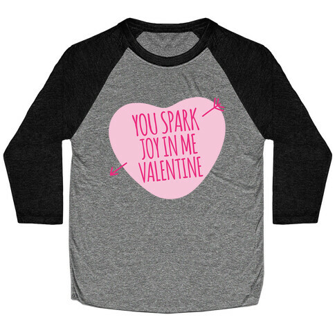 You Spark Joy In Me Valentine Parody White Print Baseball Tee