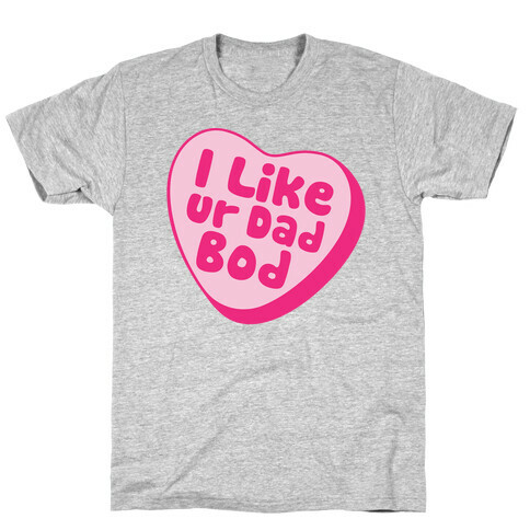 I Like Ur Dad Bod T-Shirt
