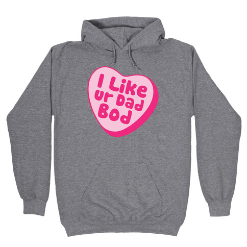 I Like Ur Dad Bod Hooded Sweatshirt