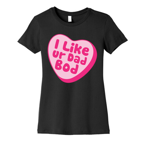 I Like Ur Dad Bod White Print Womens T-Shirt