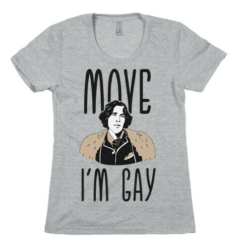 Move I'm Gay Oscar Wilde  Womens T-Shirt