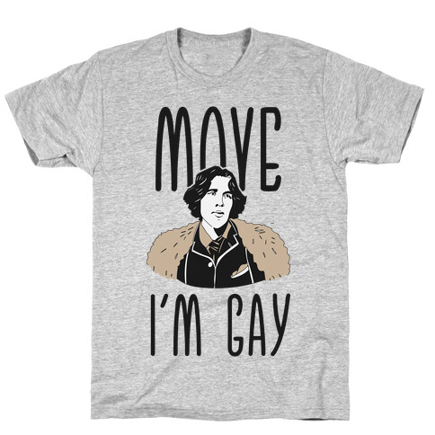 Move I'm Gay Oscar Wilde  T-Shirt