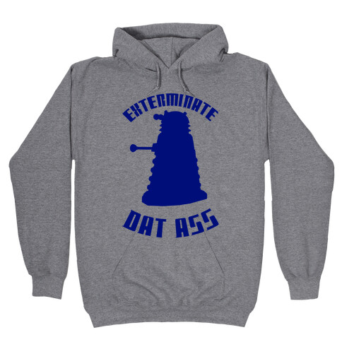 Exterminate Dat Ass Hooded Sweatshirt