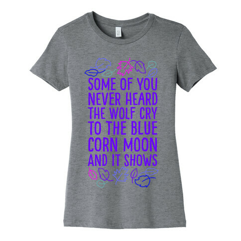 Some of You Never Heard The Wolf Cry Womens T-Shirt