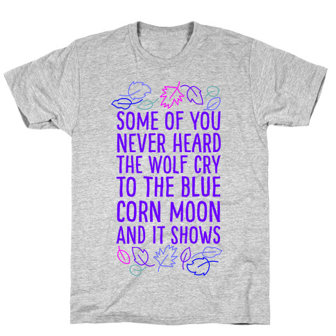 Some of You Never Heard The Wolf Cry T-Shirt