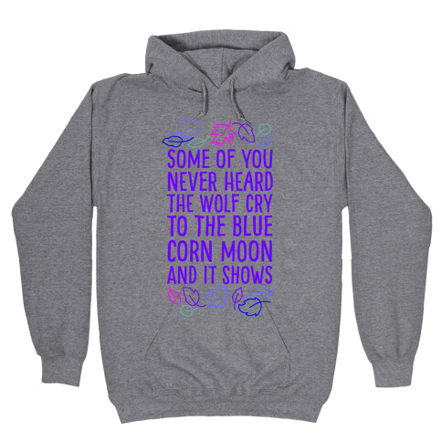 Some of You Never Heard The Wolf Cry Hooded Sweatshirt