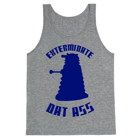 Exterminate Dat Ass Tank Top