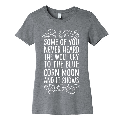 Some of You Never Heard The Wolf Cry Womens T-Shirt