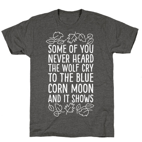 Some of You Never Heard The Wolf Cry T-Shirt