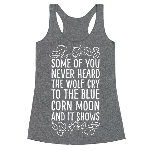Some of You Never Heard The Wolf Cry Racerback Tank Top