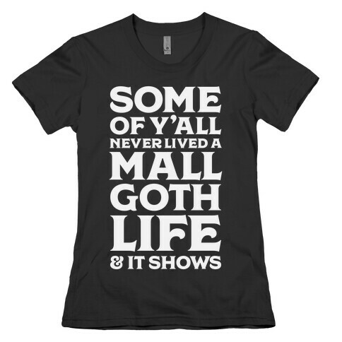 Mall Goth Life Womens T-Shirt