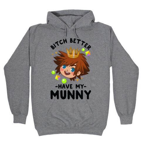 Bitch Better Have My Munny Sora Hooded Sweatshirt