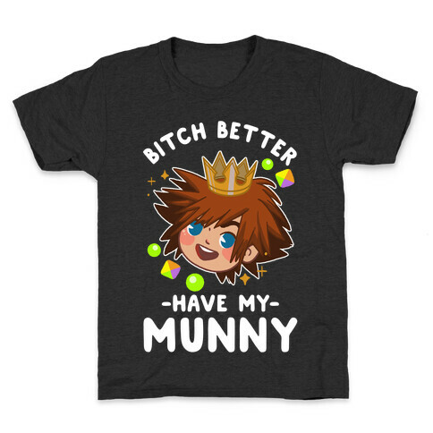 Bitch Better Have My Munny Sora Kids T-Shirt