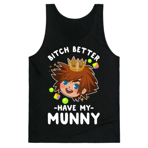 Bitch Better Have My Munny Sora Tank Top