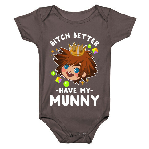 Bitch Better Have My Munny Sora Baby One-Piece
