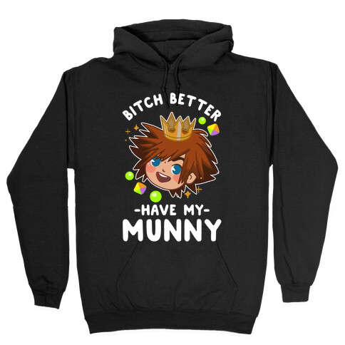 Bitch Better Have My Munny Sora Hooded Sweatshirt