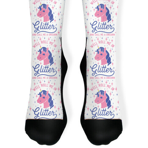 Well Roll Me In Glitter And Call Me a Unicorn Sock