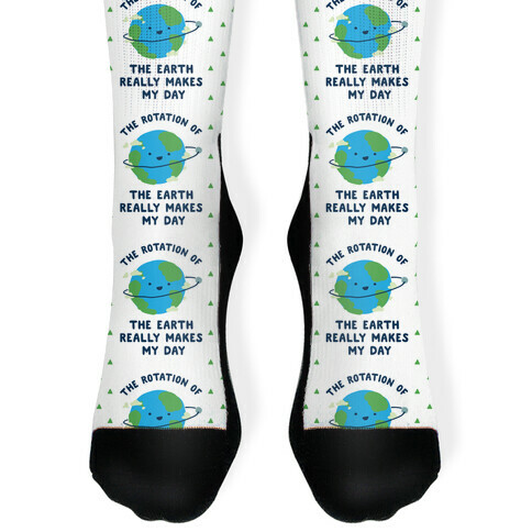 The Rotation of the Earth Really Makes My Day Sock