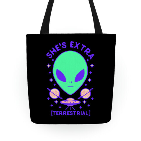 She's Extraterrestrial Tote