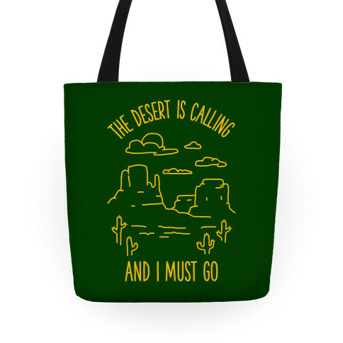 The Desert Is Calling and I Must Go Tote