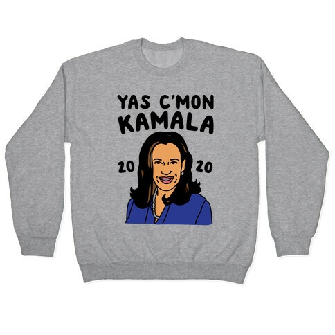 Yas C'mon Kamala 2020 Pullover