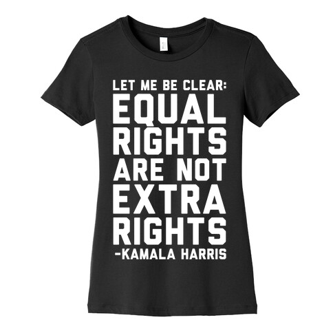 Equal Rights Are Not Extra Rights Kamala Harris Quote White Print Womens T-Shirt