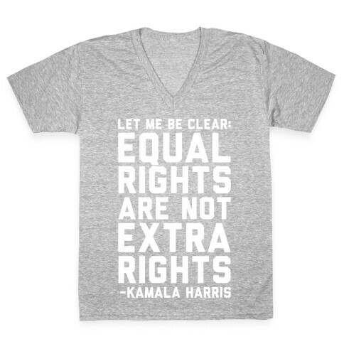 Equal Rights Are Not Extra Rights Kamala Harris Quote White Print V-Neck Tee Shirt