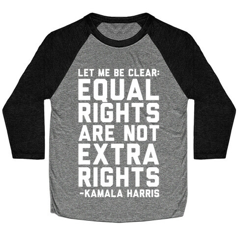 Equal Rights Are Not Extra Rights Kamala Harris Quote White Print Baseball Tee