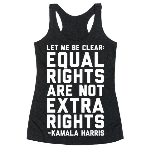 Equal Rights Are Not Extra Rights Kamala Harris Quote White Print Racerback Tank Top