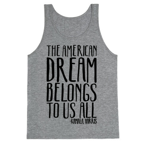 The American Dream Belongs To Us All Kamala Harris Quote  Tank Top