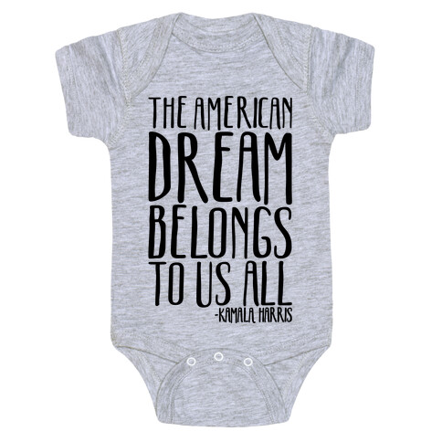 The American Dream Belongs To Us All Kamala Harris Quote  Baby One-Piece
