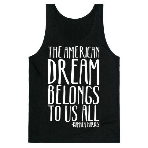 The American Dream Belongs To Us All Kamala Harris Quote White Print Tank Top