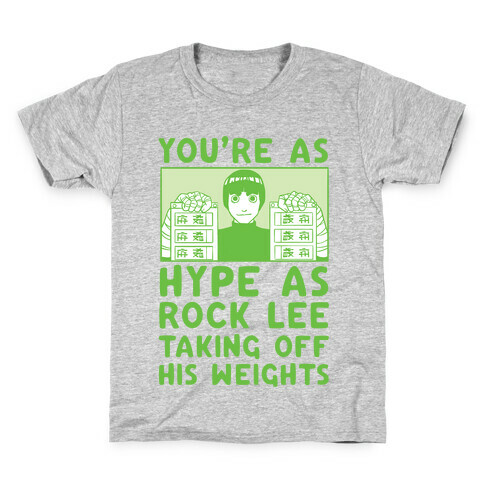 You're as Hype as Rock Lee Taking Off His Weights Kids T-Shirt