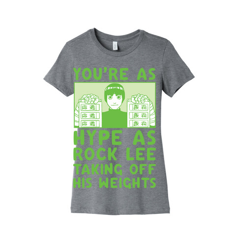 You're as Hype as Rock Lee Taking Off His Weights Womens T-Shirt