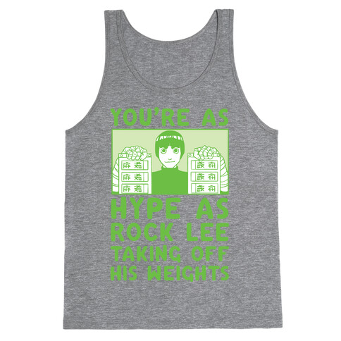 You're as Hype as Rock Lee Taking Off His Weights Tank Top