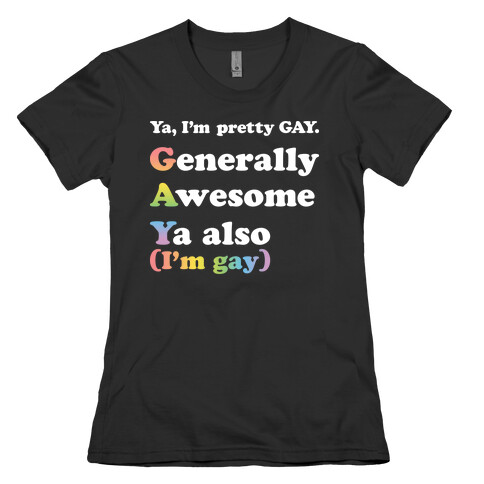 Ya, I'm pretty GAY Womens T-Shirt