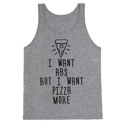 I Want Abs But I Want Pizza More Tank Top