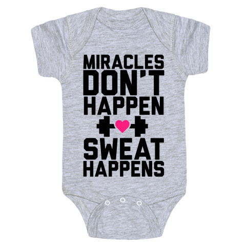Miracles Don't Happen Sweat Happens Baby One-Piece