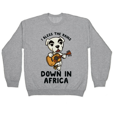 I Bless The Rains Down In Africa K.K. Slider Parody Pullover