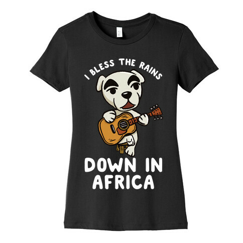 I Bless The Rains Down In Africa K.K. Slider Parody Womens T-Shirt