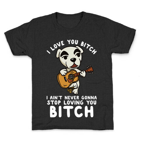 I Love You Bitch K.K. Slider Parody Kids T-Shirt
