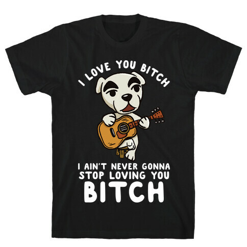 I Love You Bitch K.K. Slider Parody T-Shirt