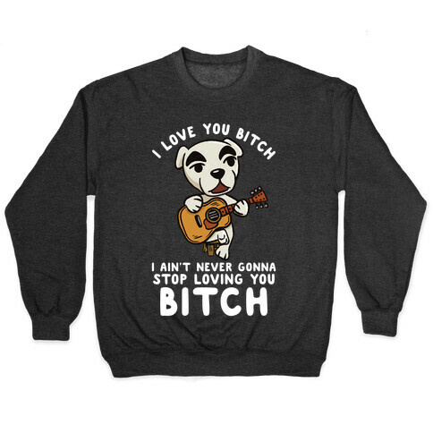 I Love You Bitch K.K. Slider Parody Pullover