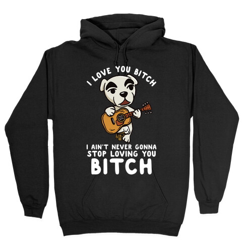 I Love You Bitch K.K. Slider Parody Hooded Sweatshirt