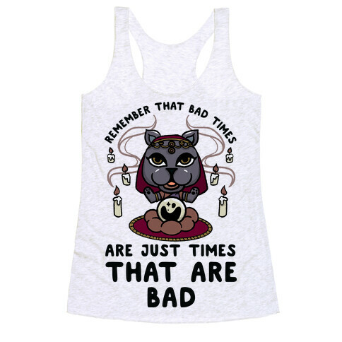 Remember That Bad Times are Just Times That Are Bad Katrina Racerback Tank Top