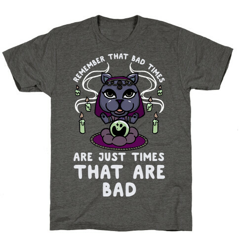 Remember That Bad Times are Just Times That Are Bad Katrina T-Shirt