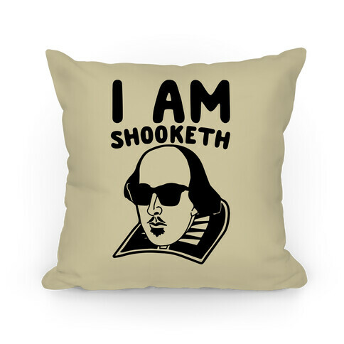 I Am Shooketh  Pillow