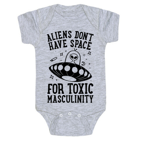 Aliens Don't Have Space For Toxic Masculinity Baby One-Piece